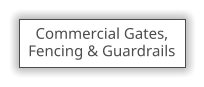 Commercial Gates, Fencing & Guardrails